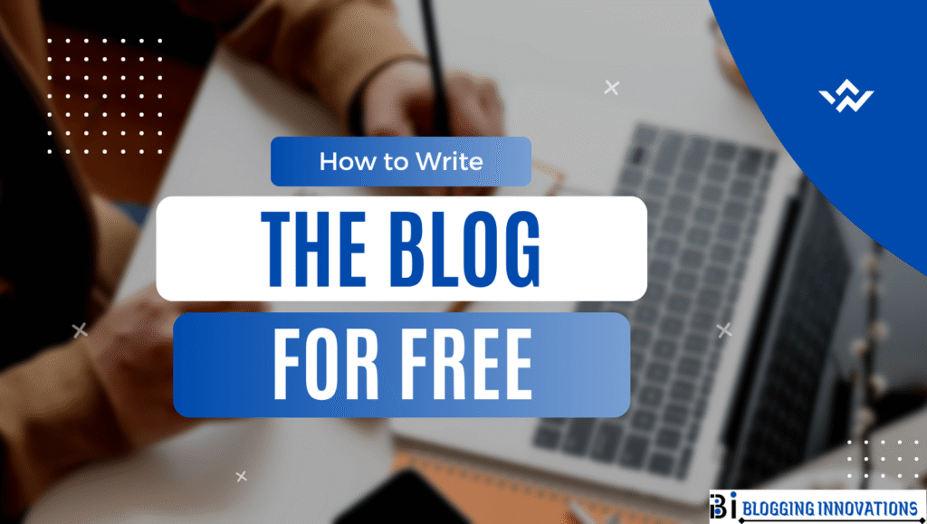 How to write the blog for free